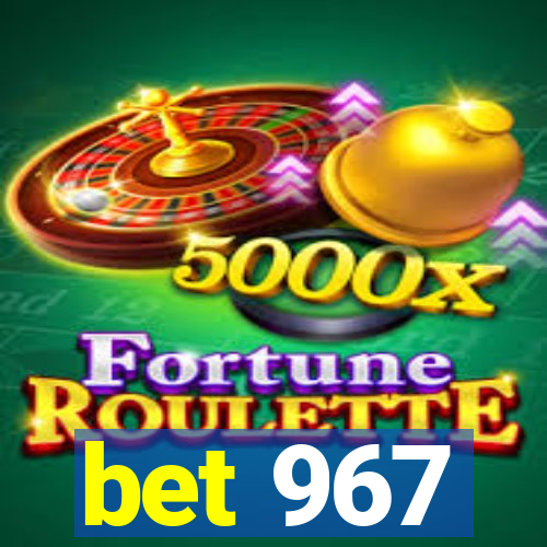 bet 967